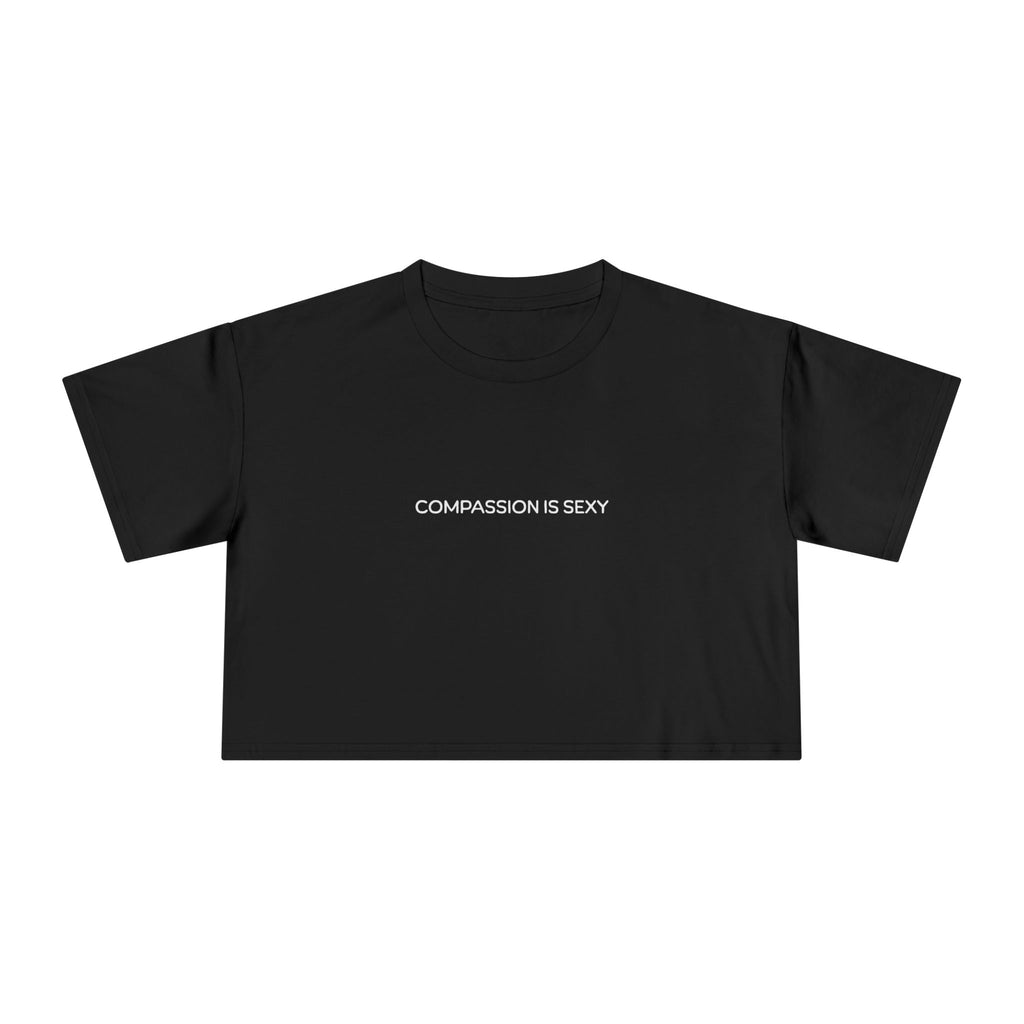 Compassion is Sexy Women's Crop Tee | Trendy Graphic Top, Casual Summer Wear, Gift for Her, Positive Vibes Apparel, Self-Love Fashion