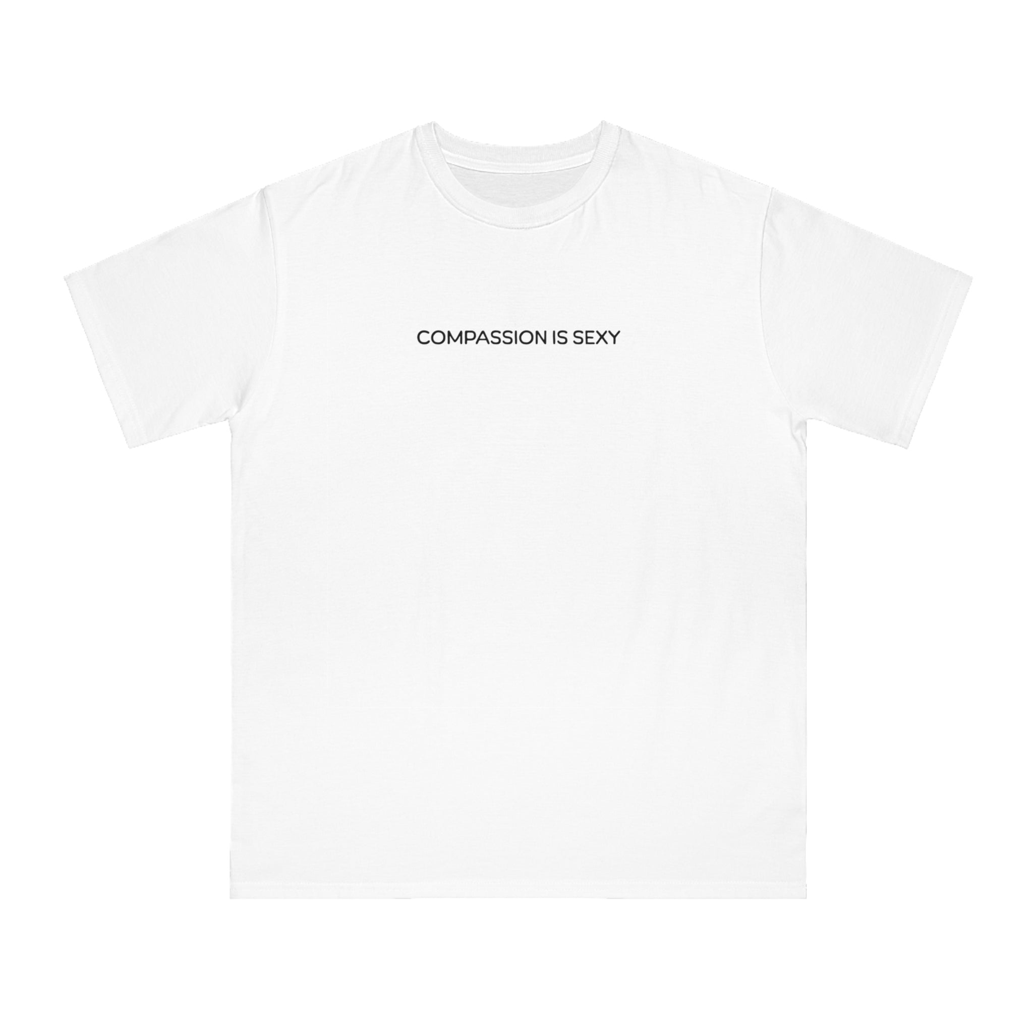 Compassion is Sexy T-Shirt | Organic Unisex Tee, Eco-Friendly Apparel, Casual Wear, Gift for Nature Lovers, Positive Vibes