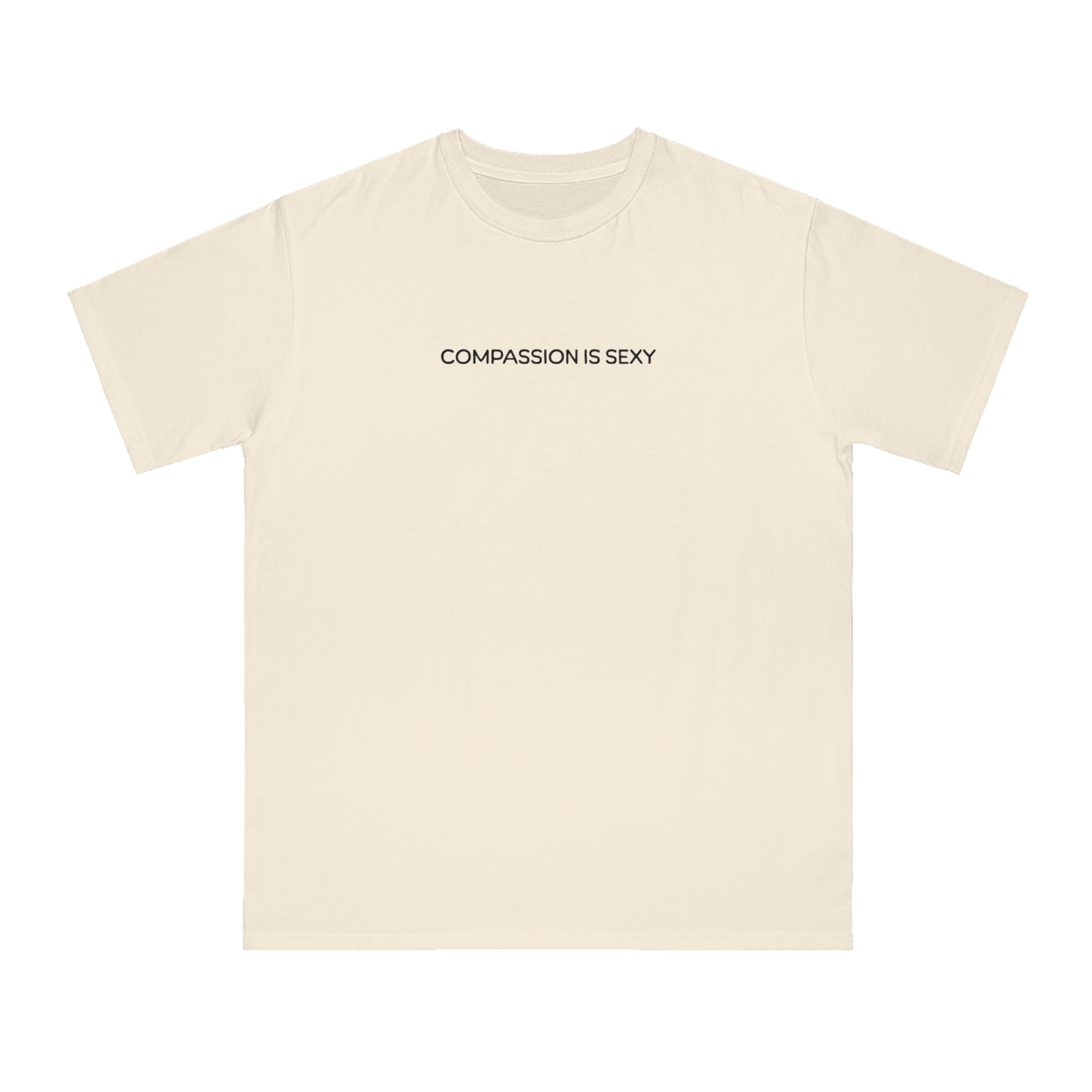 Compassion is Sexy T-Shirt | Organic Unisex Tee, Eco-Friendly Apparel, Casual Wear, Gift for Nature Lovers, Positive Vibes
