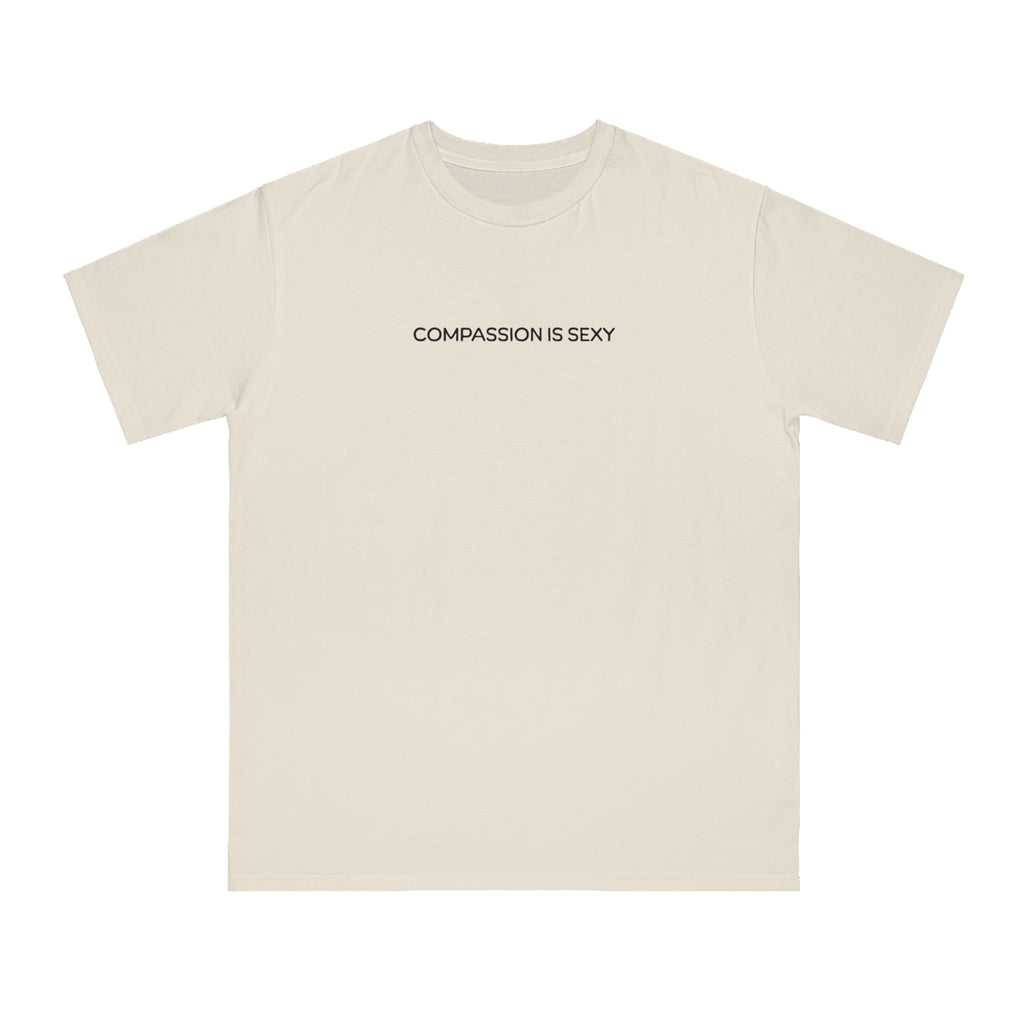 Compassion is Sexy T-Shirt | Organic Unisex Tee, Eco-Friendly Apparel, Casual Wear, Gift for Nature Lovers, Positive Vibes