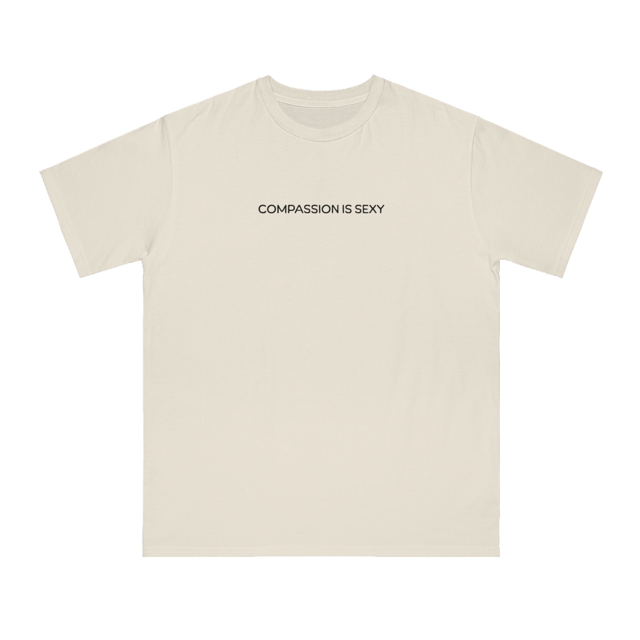 Compassion is Sexy T-Shirt | Organic Unisex Tee, Eco-Friendly Apparel, Casual Wear, Gift for Nature Lovers, Positive Vibes